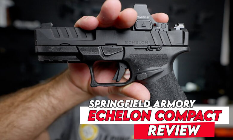Springfield Armory Echelon Compact Review Springfield Armory Echelon Compact Review