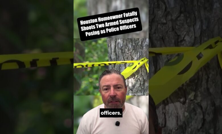 Houston Homeowner Fatally Shoots Two Armed Suspects Posing as Police Officers Houston Homeowner Fatally Shoots Two Armed Suspects Posing as Police Officers