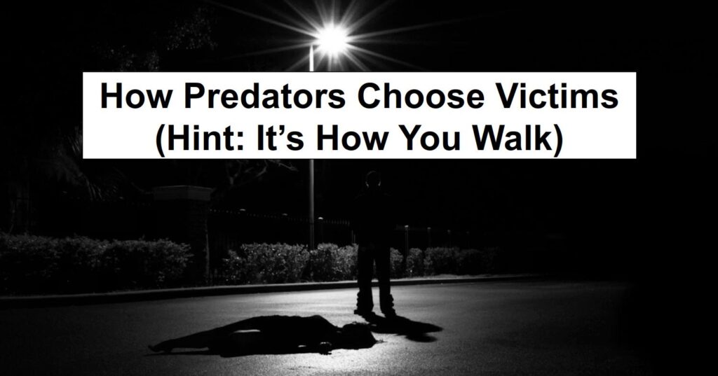 How Predators Choose Victims (Hint: It’s How You Walk) How Predators Choose Victims (Hint: It’s How You Walk)
