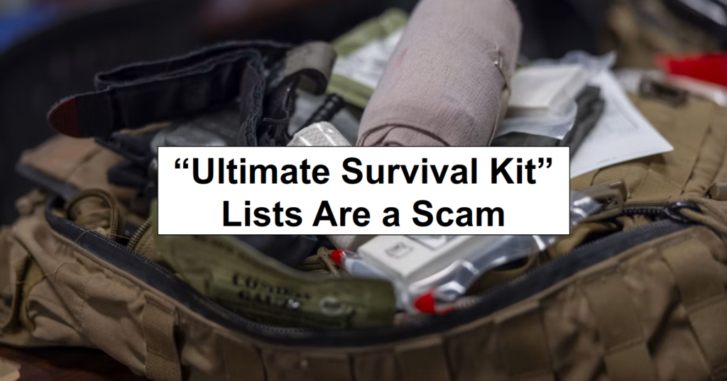 “Ultimate Survival Kit” Lists Are a Scam “Ultimate Survival Kit” Lists Are a Scam